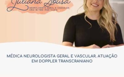 Dra. Juliana Sousa – Neurologista Geral e Vascular