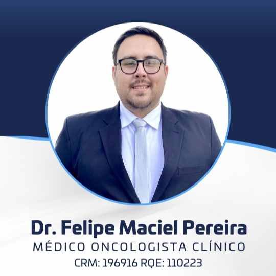 Dr. Felipe Maciel Pereira – Oncologista Clínico