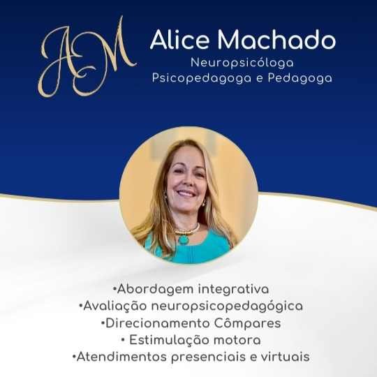 Alice Machado – Neuropsicóloga –  Psicopedagoga e Pedagoga
