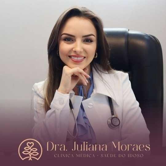 Dra. Juliana Moraes – Clínica Médica – Saúde do Idoso