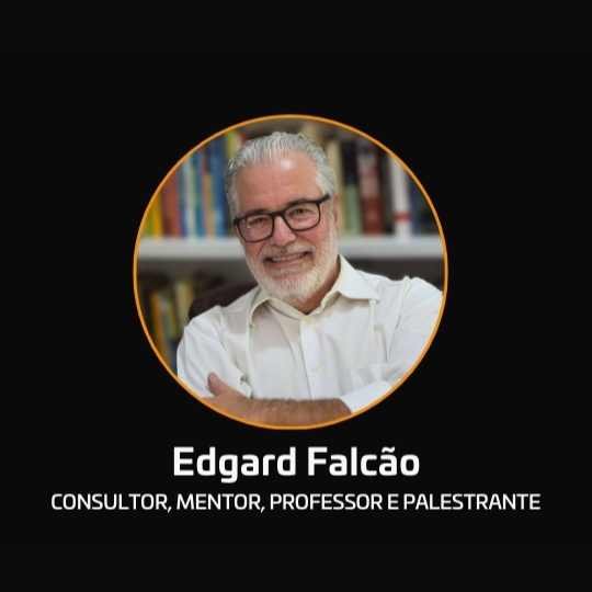 Edgard Falcão – Consultor, Mentor, Professor e Palestrante