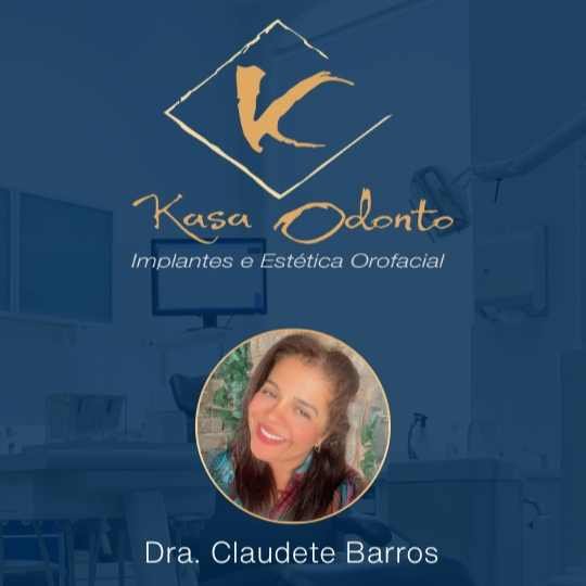 Dra. Claudete Barros – Kasa Odonto Implantes e Estética Orofacial