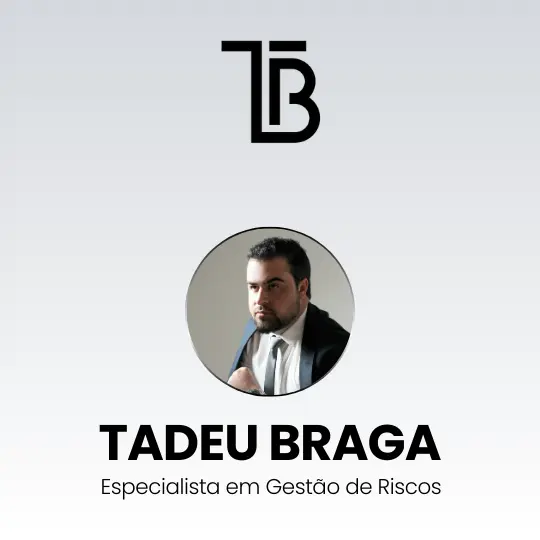 Tadeu Braga – Especialista em Gestão de Riscos